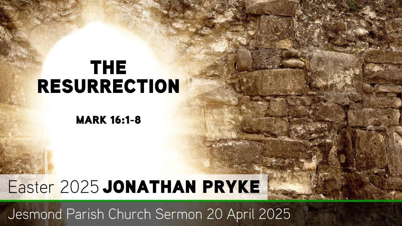 Mark 16:1-8 - The Resurrection- Jesmond Parish - Sermon - Clayton TV