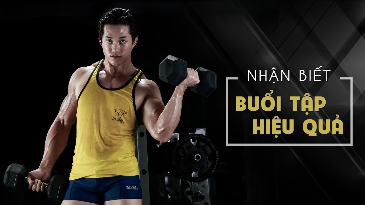Dấu hiệu nhận biết buổi tập thể hình đạt hiệu quả cao
