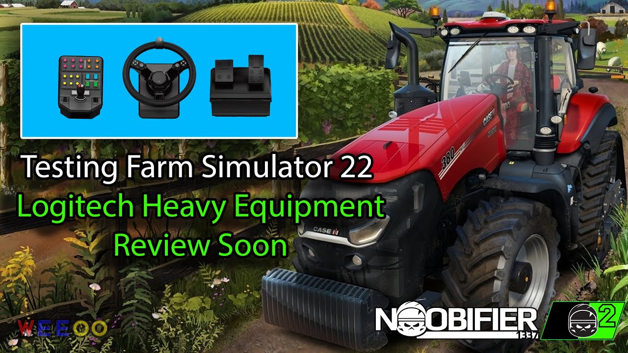 Farm Simulator 22 - Testing Logitech Heavy Equipment