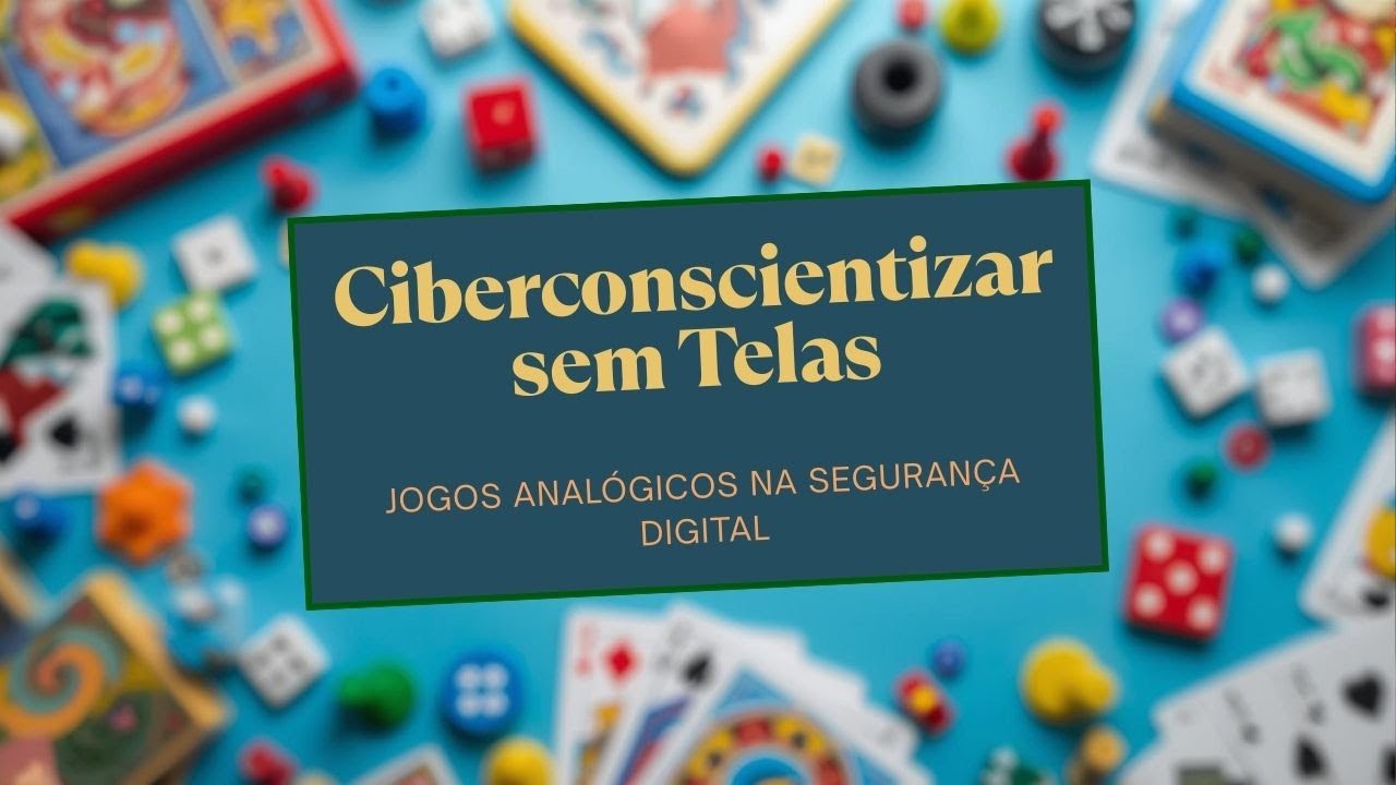 Projeto de Extensão: Ciberconscientizar sem Telas: Jogos Analógicos na Segurança Digital