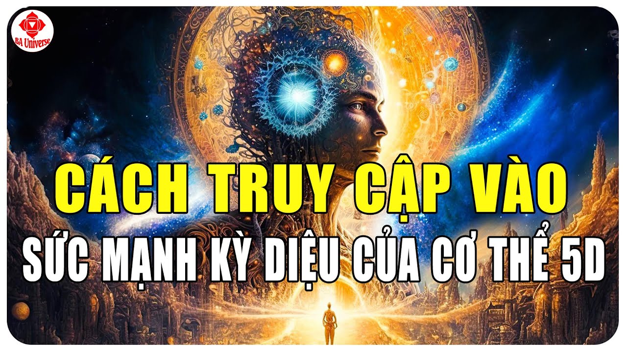Những Dấu Hiệu Cho Thấy Bạn Đang Bắt Đầu Sống Trong Không Gian 5D | BA Universe