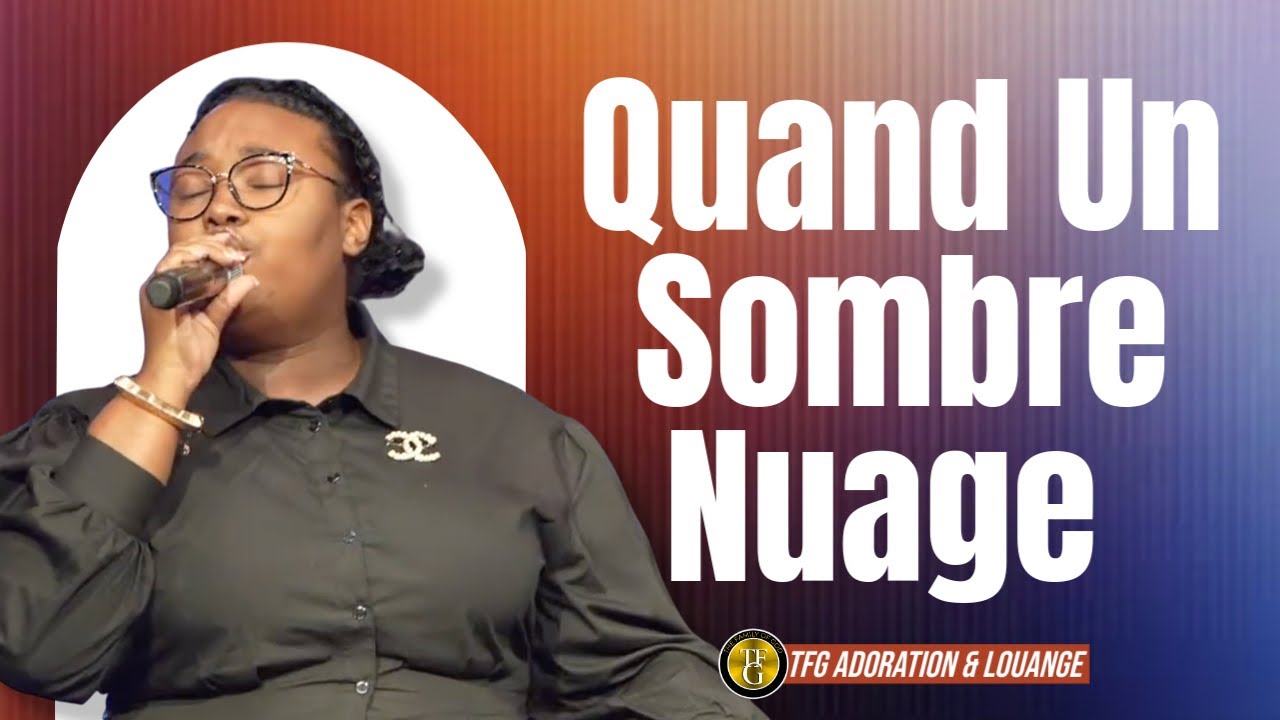 Quand Un Sombre Nuage | Si tu sais aimer, Si tu sais prier | TFG Adoration