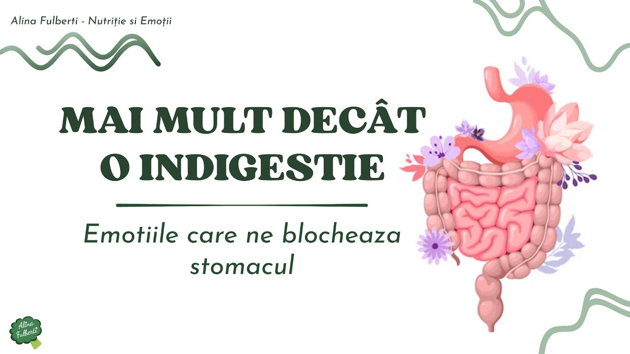 Mai mult decat o indigestie | Emotii care ne blocheaza stomacul | Alina Fulberti