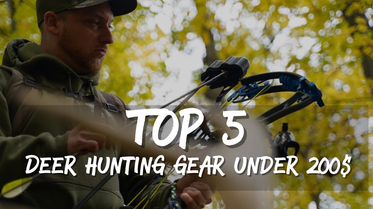 Top 5 deer hunting gear items under 200$