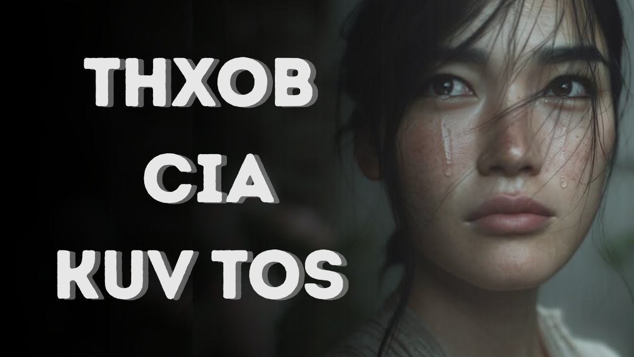 Thxob Cia Kuv Tos — Modern Hmong Love Song | 😔💔Heartbreak Music Video