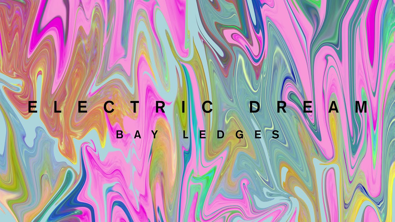 Bay Ledges - Electric Dream (Official Audio)