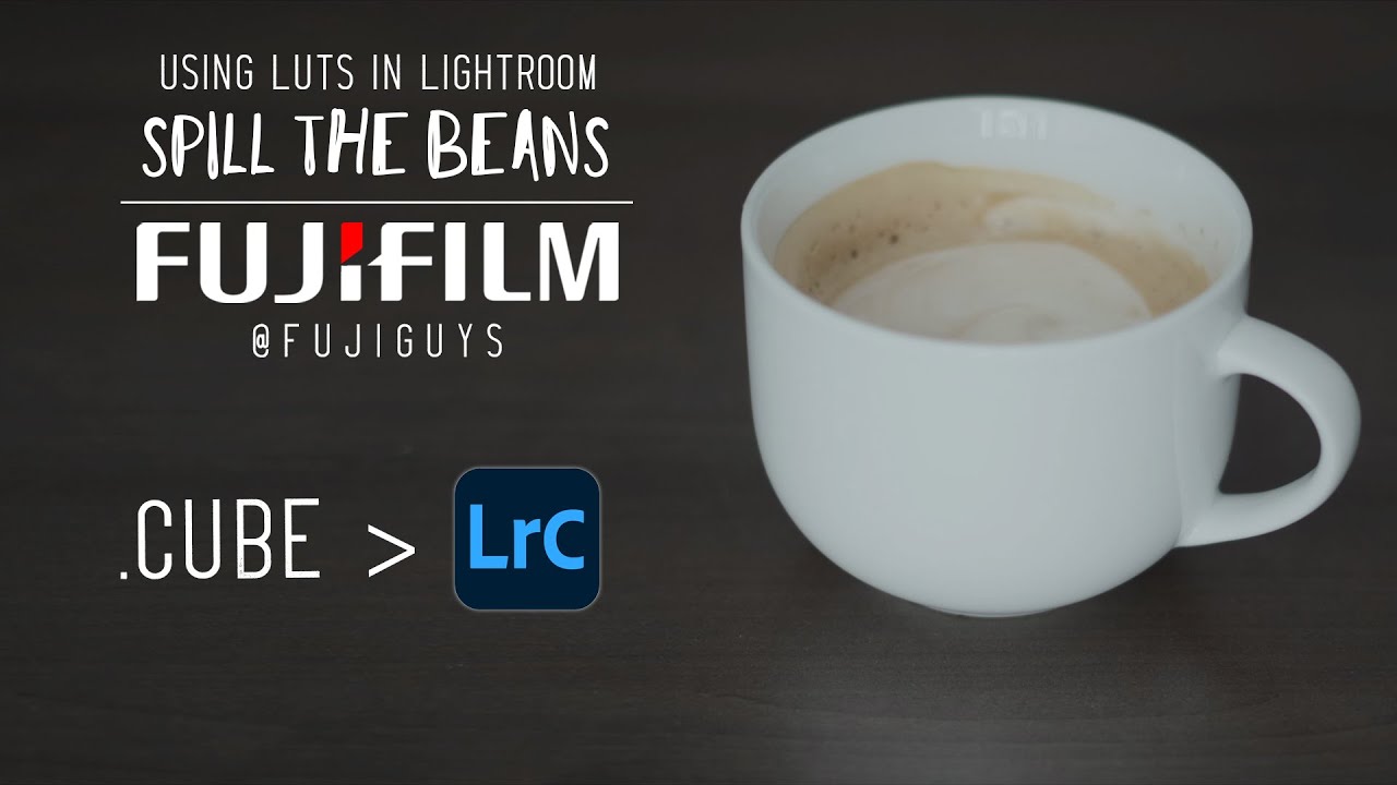 Using LUTs in Lightroom - Spill the Beans - Fuji Guys
