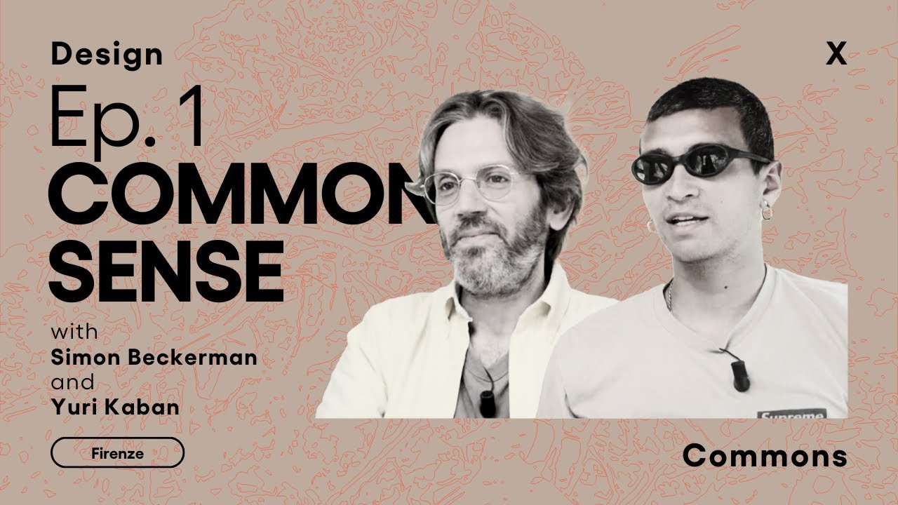 DesignXCommons Ep. 1 - Common Sense, con Yuri Kaban e Simon Beckerman