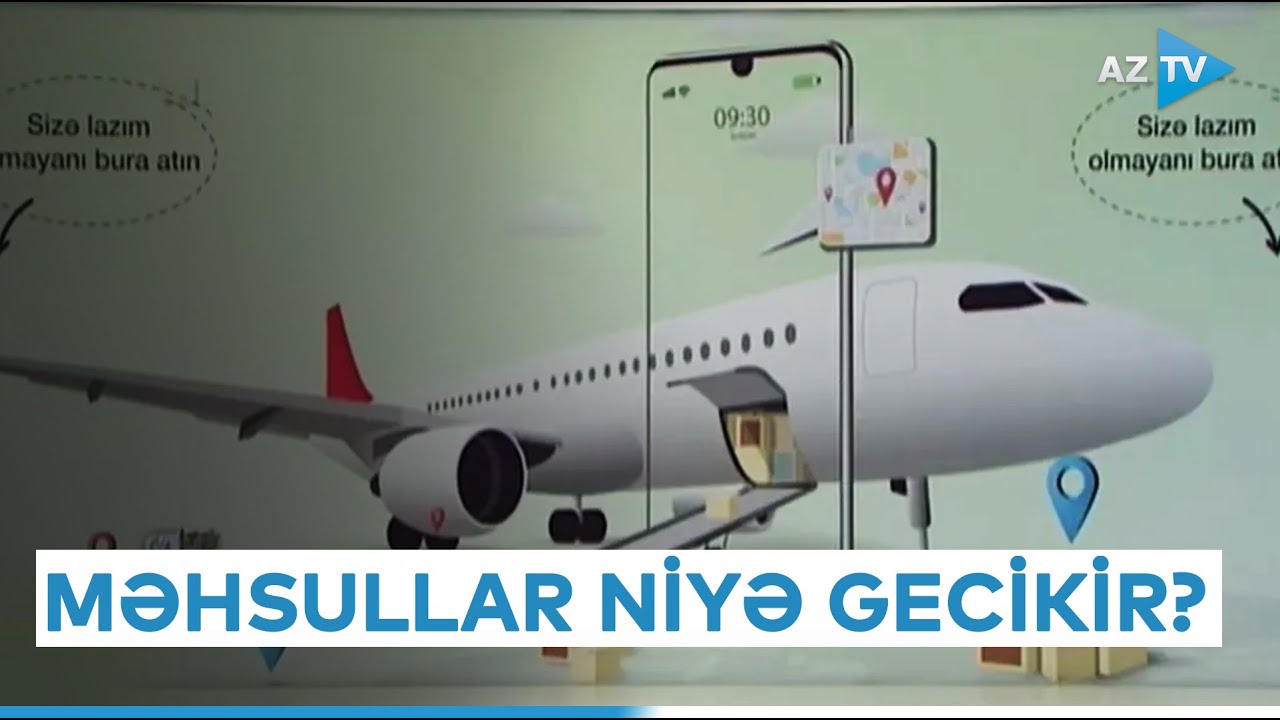 Xaricdən sifariş edilən məhsullar niyə gecikir?