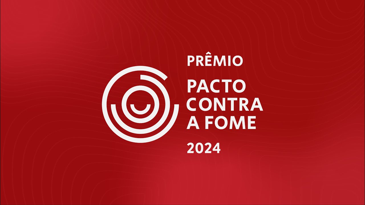 Prêmio Pacto Contra a Fome 2024 | Transmissão ao vivo