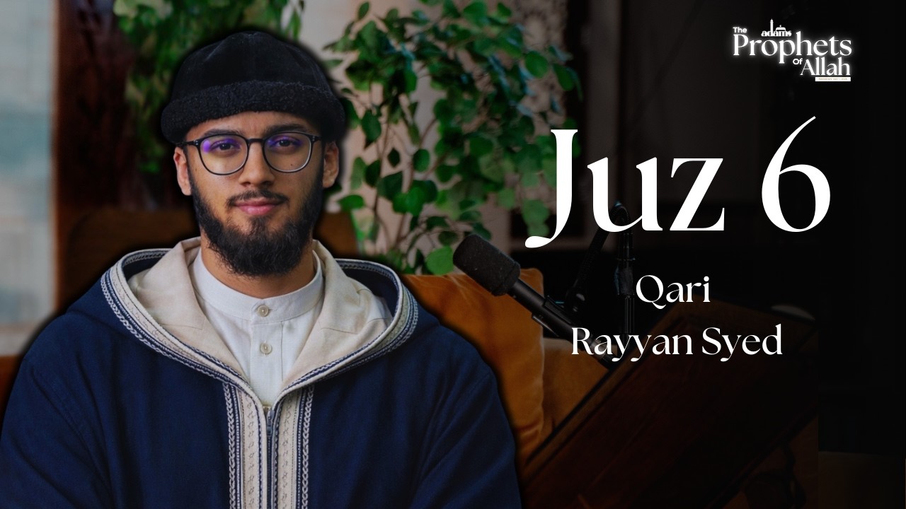 Juz 6 – Qari Rayyan Syed | Ramadan Qur’an Series