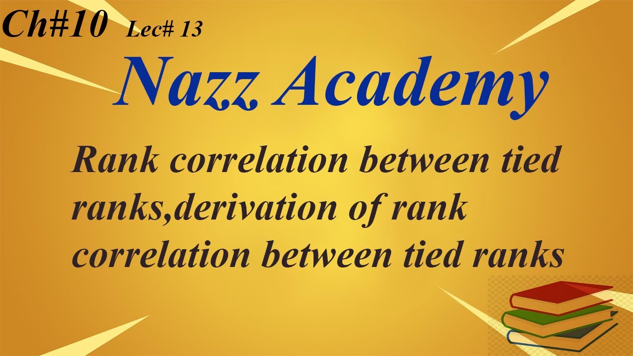 Rank correlation between tied ranks,derivation of rank correlation between tied ranks ch 10 lec 13