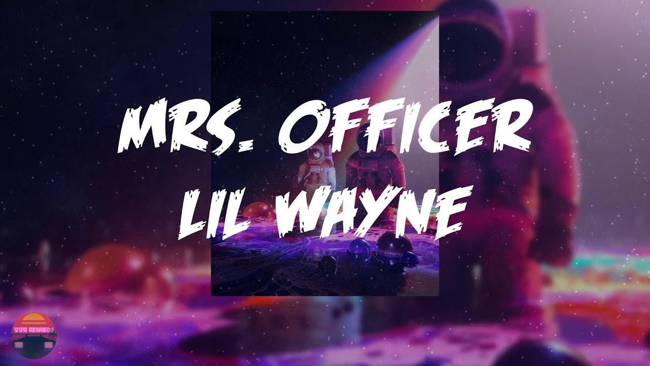 Lil Wayne - Mrs. Officer (Lyrics Video)