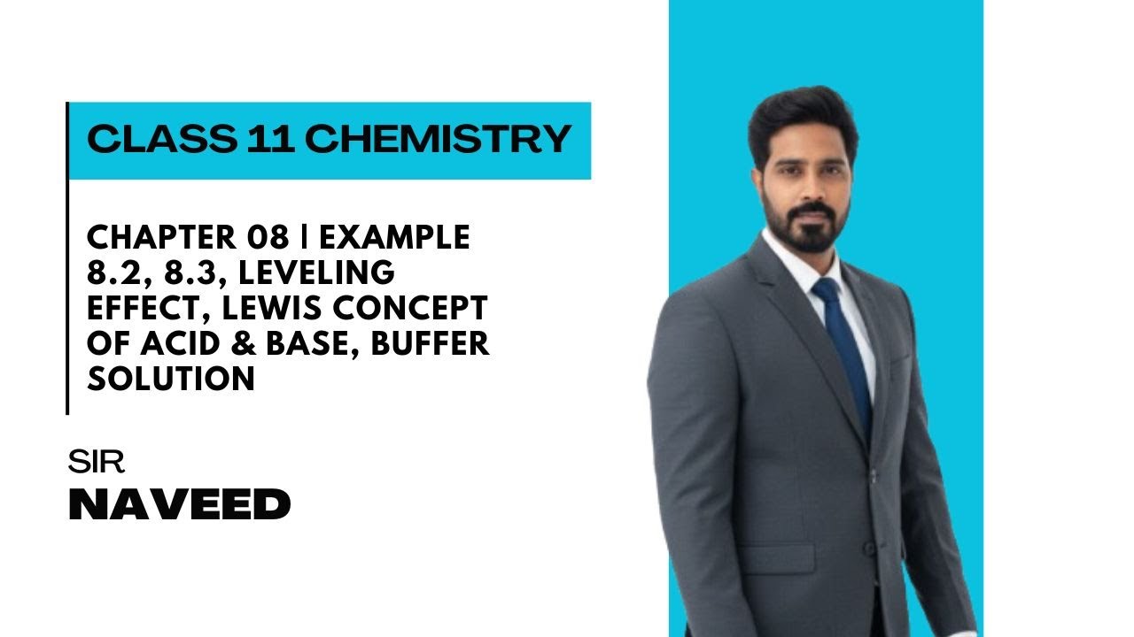Chapter 08 | Example 8.2, 8.3, Leveling Effect, Lewis Concept of Acid & Base, Buffer Solution