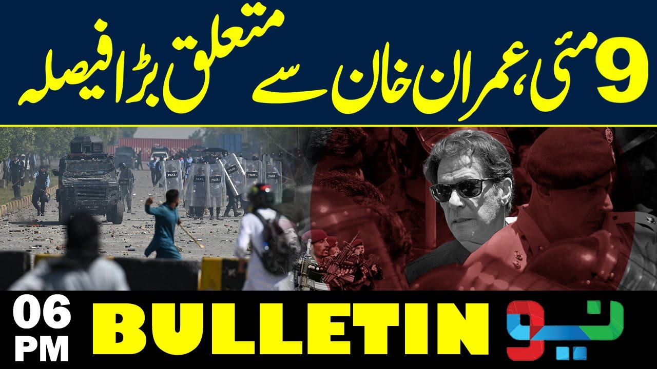 Imran Khan PTI in Trouble - 9 May Case | 06 PM Bulletin | Neo News