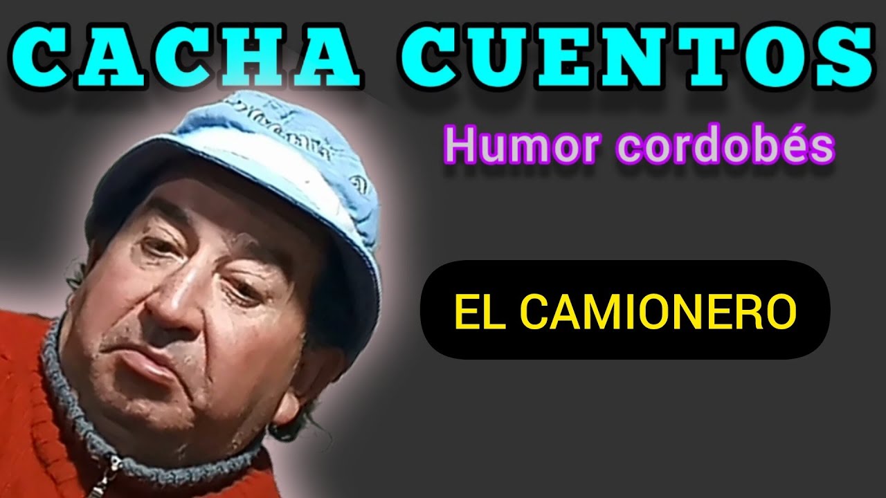 EL CAMIONERO. Humor de cacha cuentos.