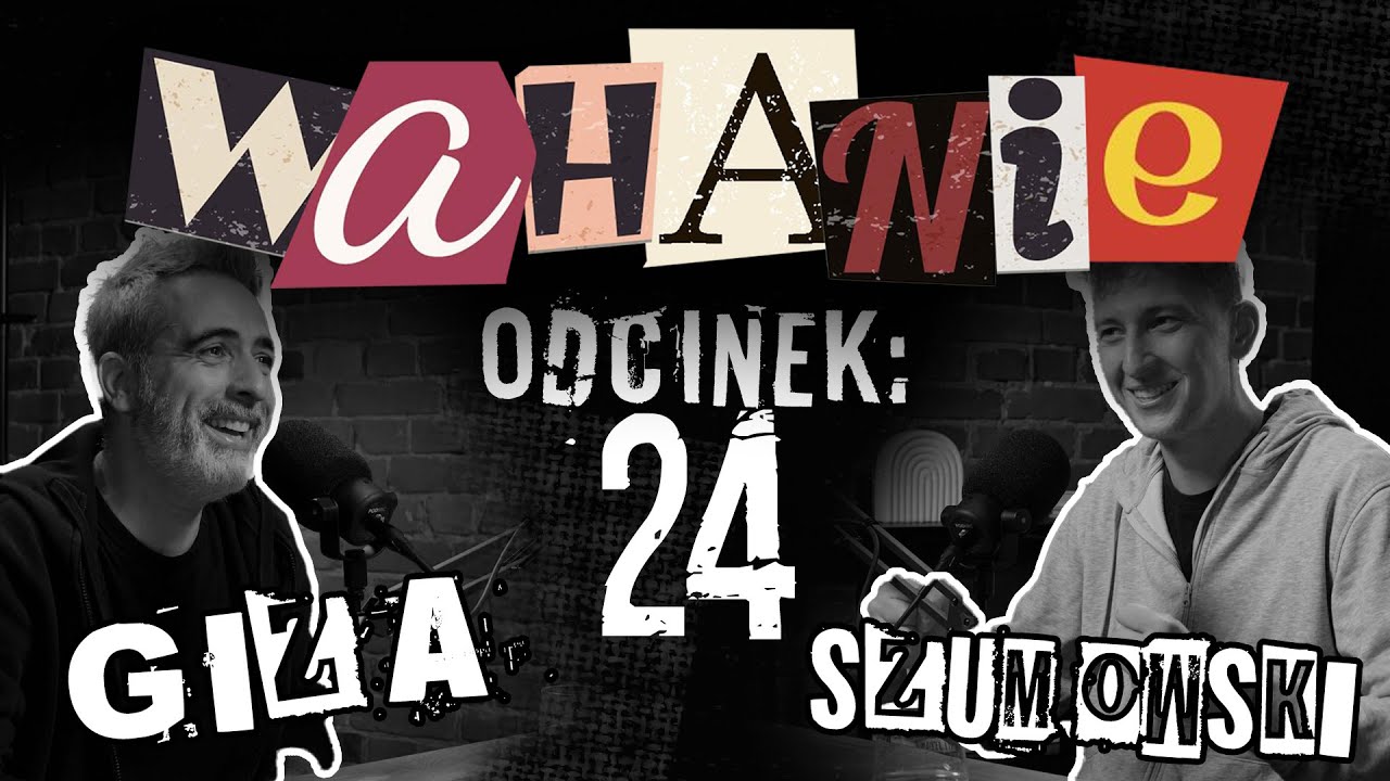 Wahanie podcast Szumowskiego i Gizy odc. 24