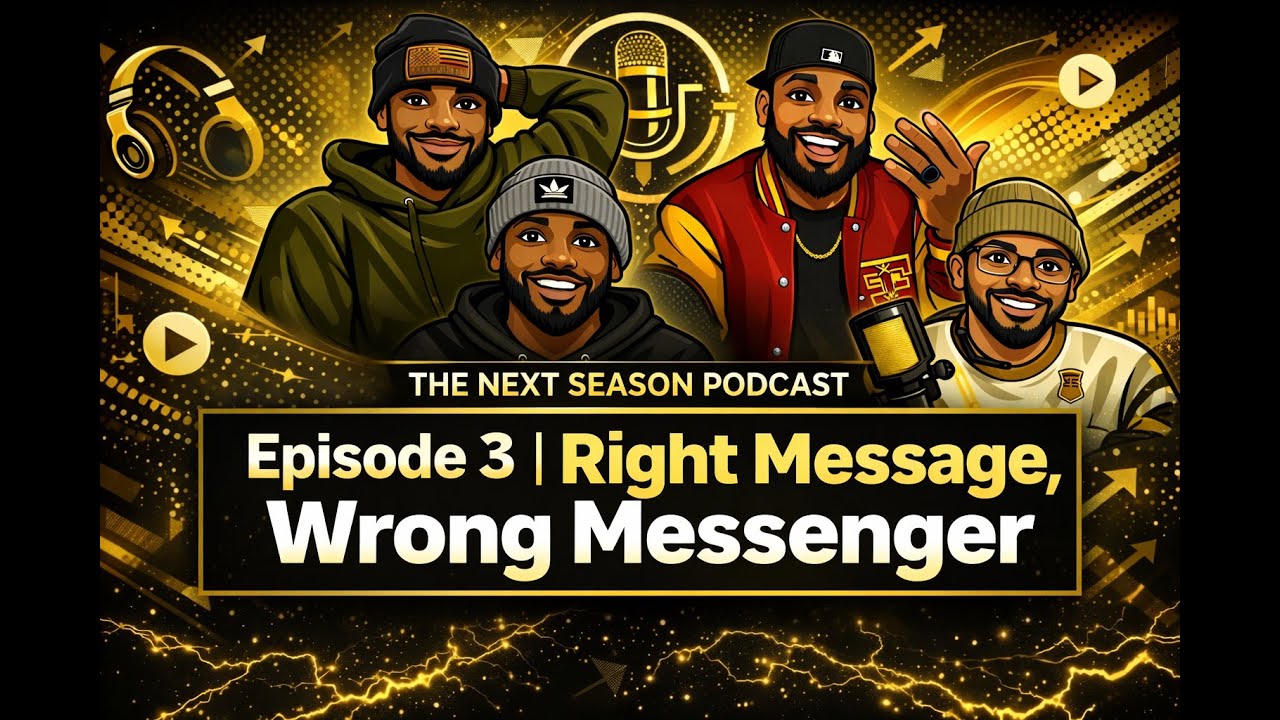 The Next Season Podcast Episode 3 | Right Message, Wrong Messenger