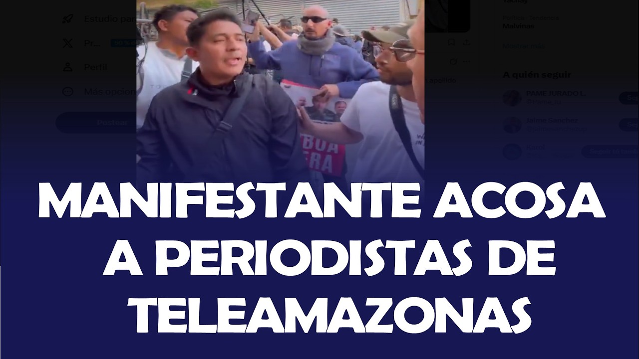 MANIFESTANTE ACOSA A PERIODISTAS DE TELEAMAZONAS