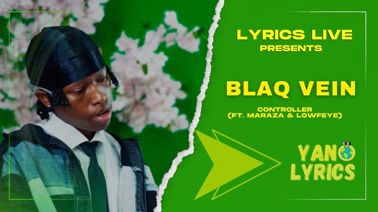 BlaQ Vein (feat. Lowfeye & Maraza) - Controller (Lyrics Live)