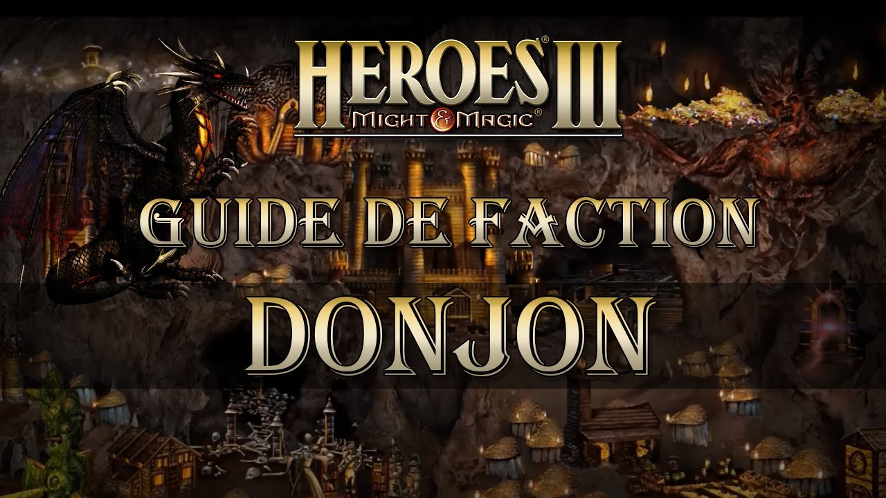 ▶️ HEROES III - Le guide complet de la faction DONJON