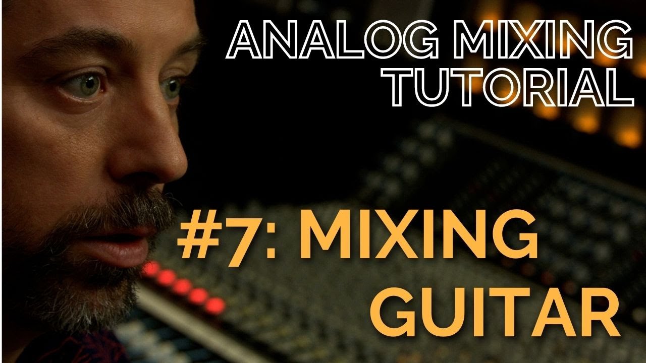Analog Rock Mixing #7: Guitar!