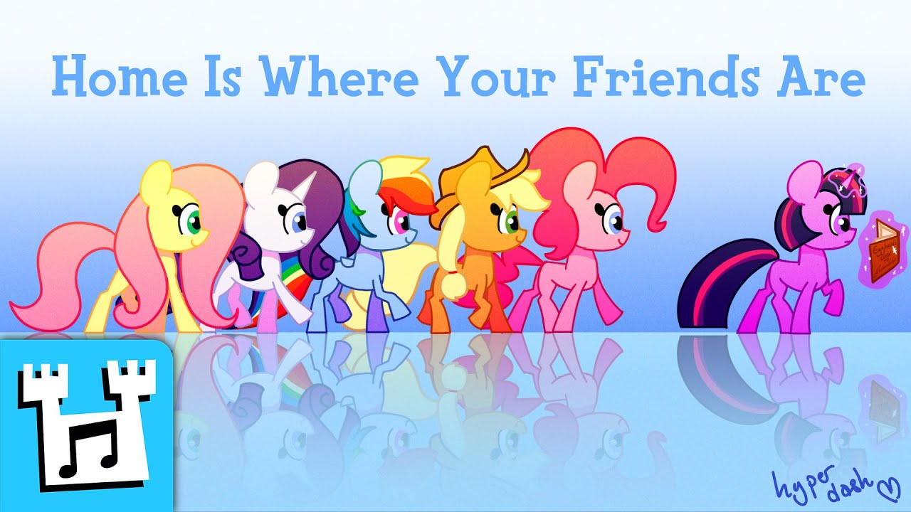 4everfreebrony - Home Is Where Your Friends Are (Original by 