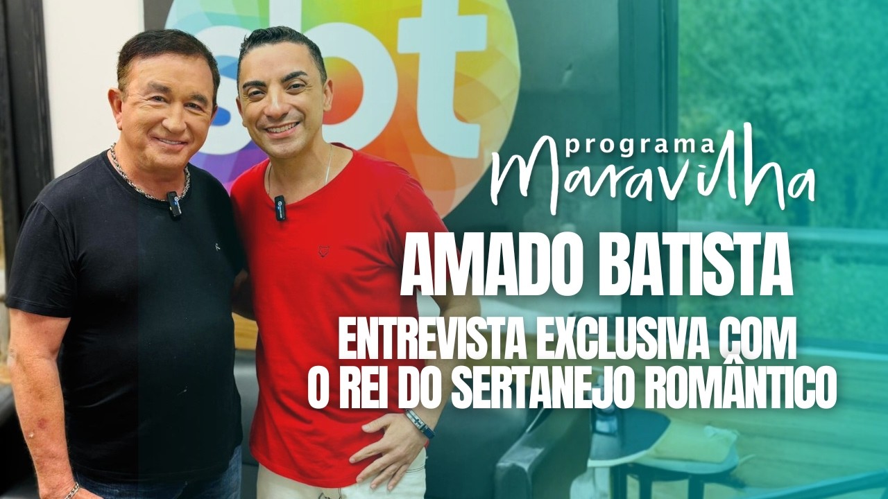 AMADO BATISTA FALA SOBRE CENÁRIO SERTANEJO EM ENTREVISTA EXCLUSIVA NO PROGRAMA MARAVILHA