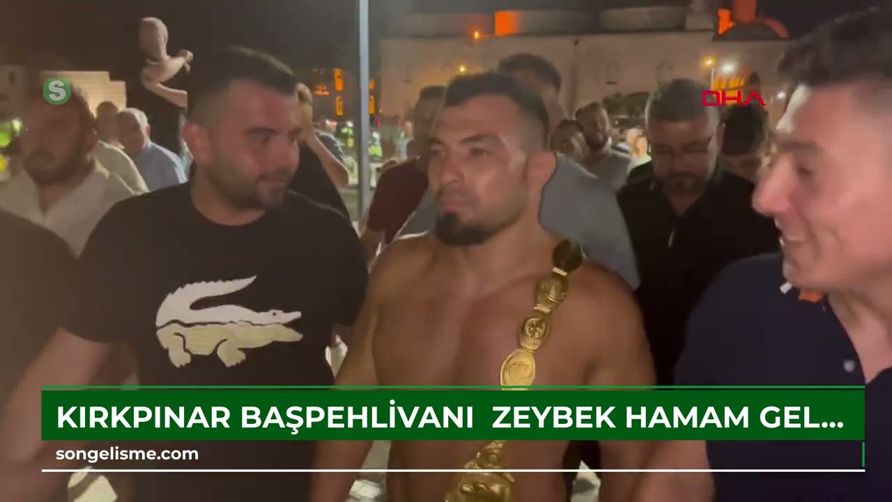 Kırkpınar Başpehlivanı  Zeybek, hamam geleneğini bozmadı