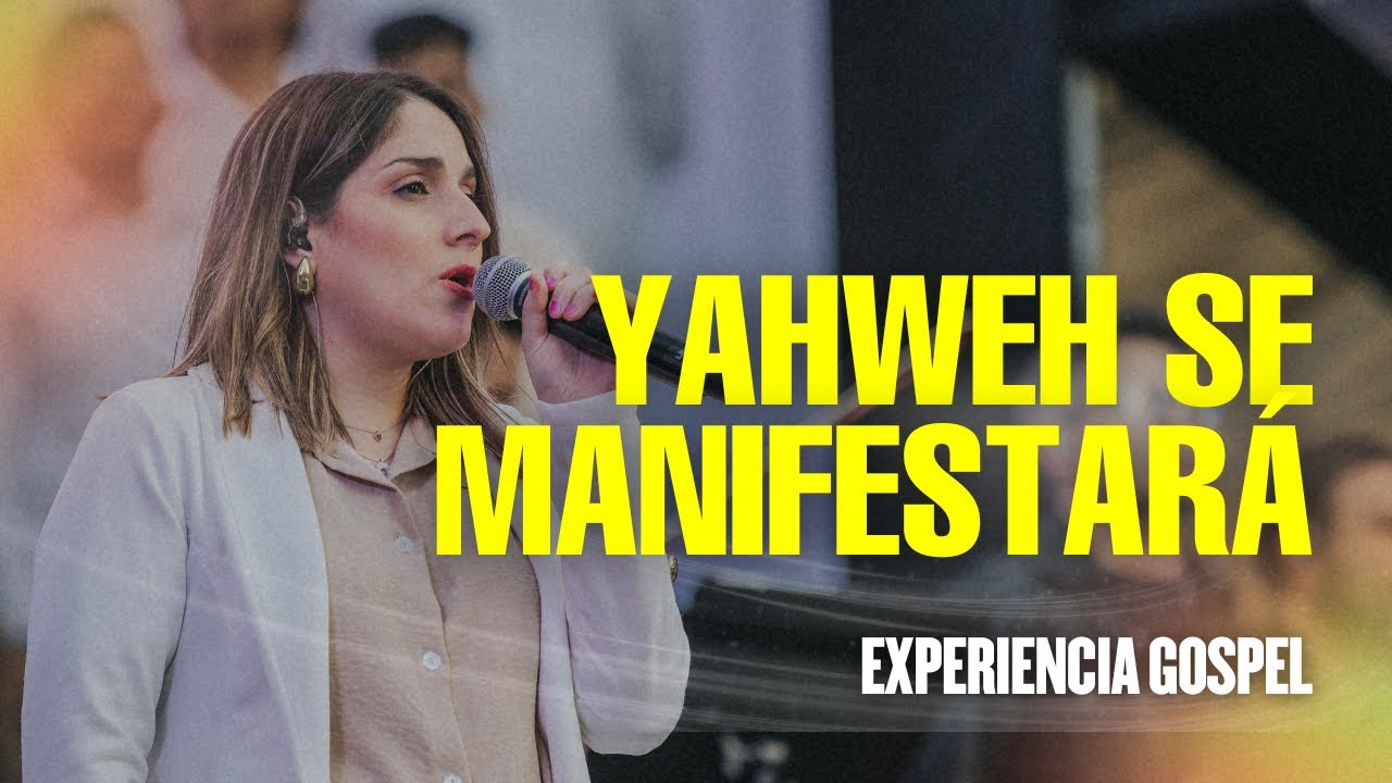 YAHWEH SE MANIFESTARÁ - Show Principal Experiencia Gospel 2024