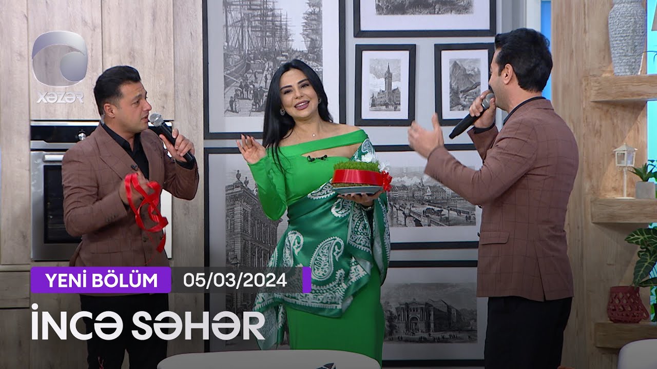 İncə Səhər - Sevinc Sarıyeva, Almaz Orucova, Sahib İbrahimov, Pərvaz İbrahimli  05.03.2024