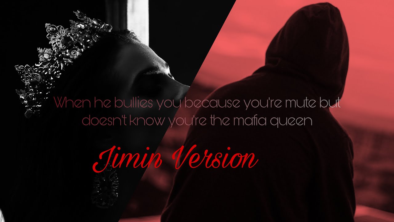 When he bullies you for being mute but doesn't know you're the mafia queen |Jimin FF| Oneshot [1/2]