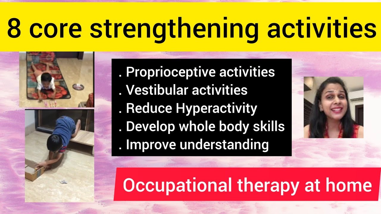 8 core strengthening activities/proprioceptive & vestibular activities/reduce hyperactivity/OT
