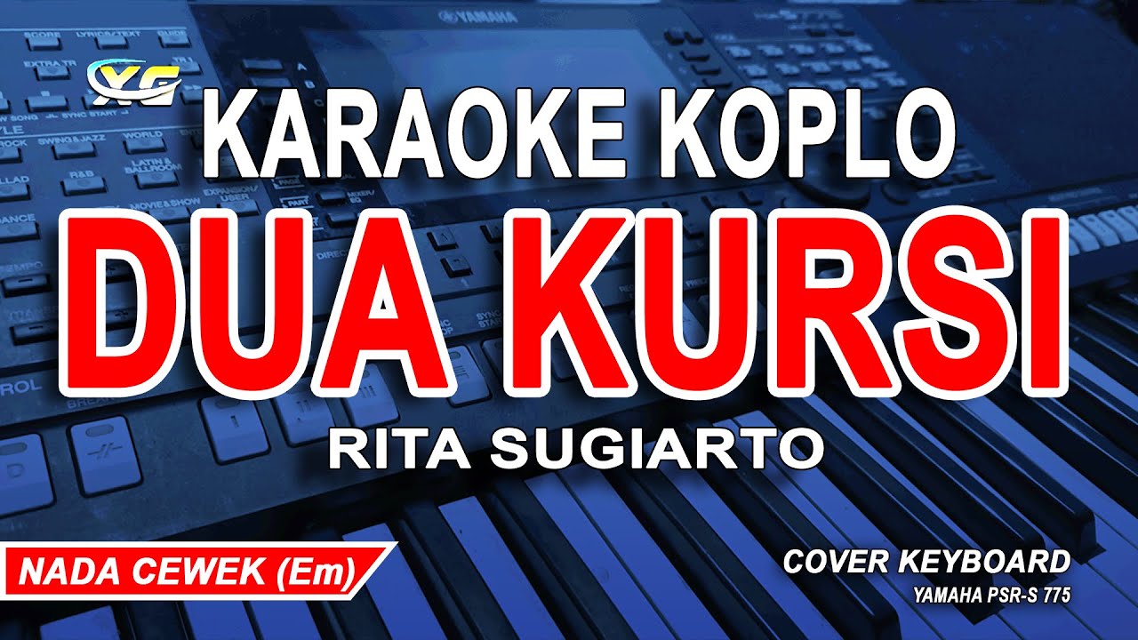 DUA KURSI KARAOKE NADA WANITA (RITA SUGIARTO ) VERSI KOPLO
