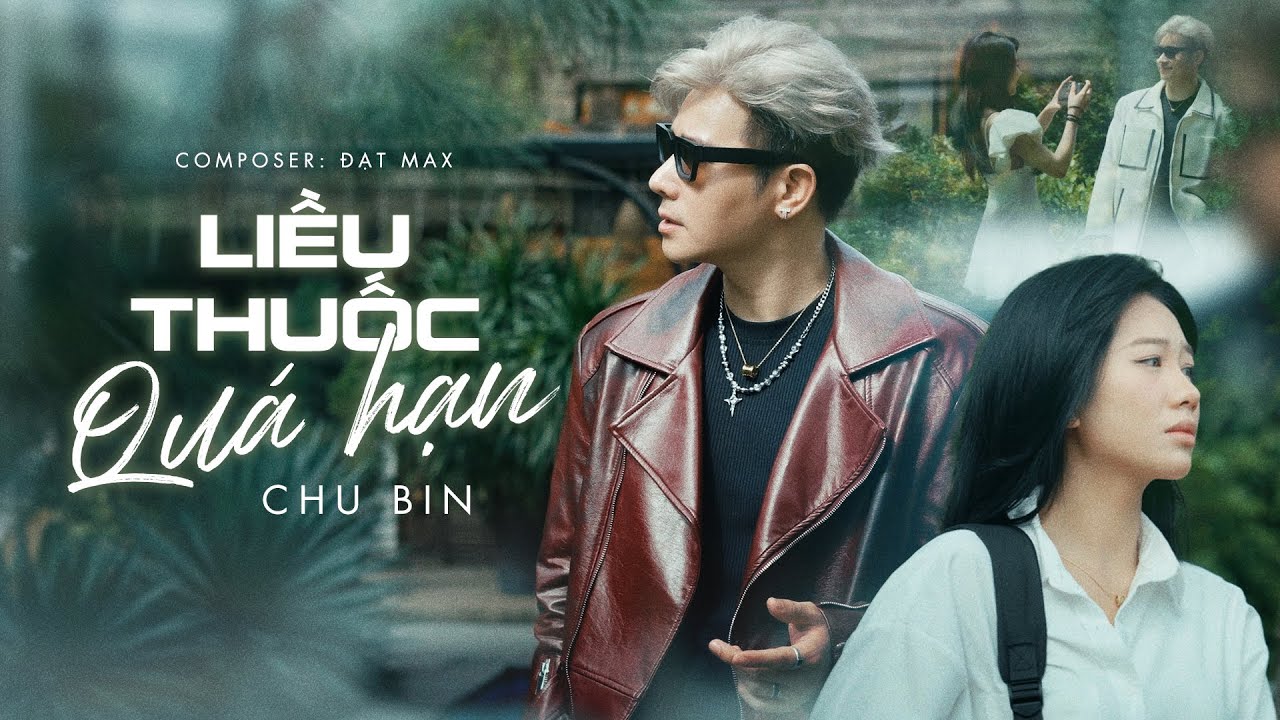 LIỀU THUỐC QUÁ HẠN - CHU BIN x ĐẠT MAX | OFFICIAL MV | Giông Tố Đời Em Viết Tắt Là Anh...
