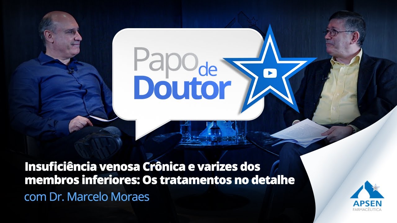 Insuficiência Venosa e Varizes: Os Tratamentos no Detalhe - Papo de Doutor com Dr. Marcelo Moraes