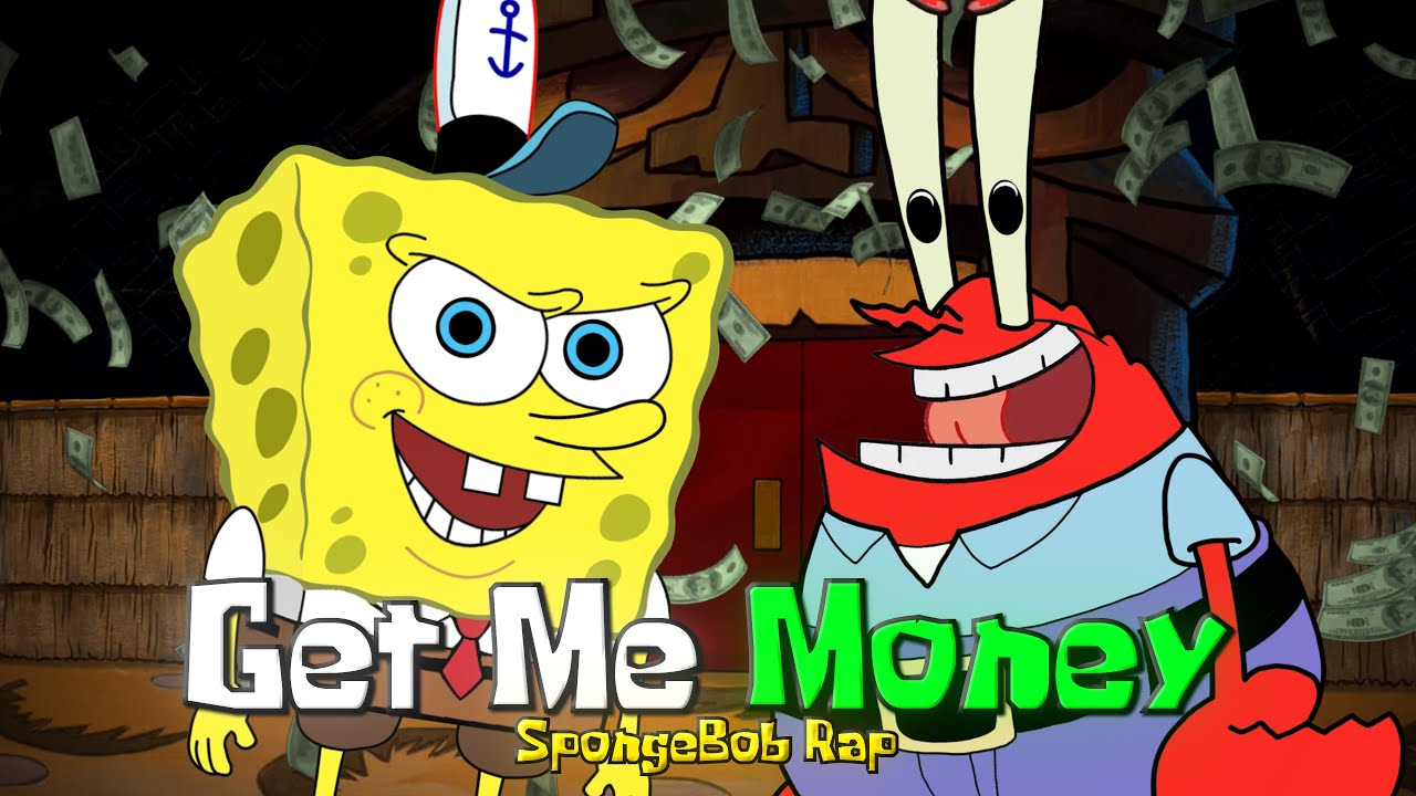 GET ME MONEY (SpongeBob Rap) ft. Mr. Krabs [Audio only version]