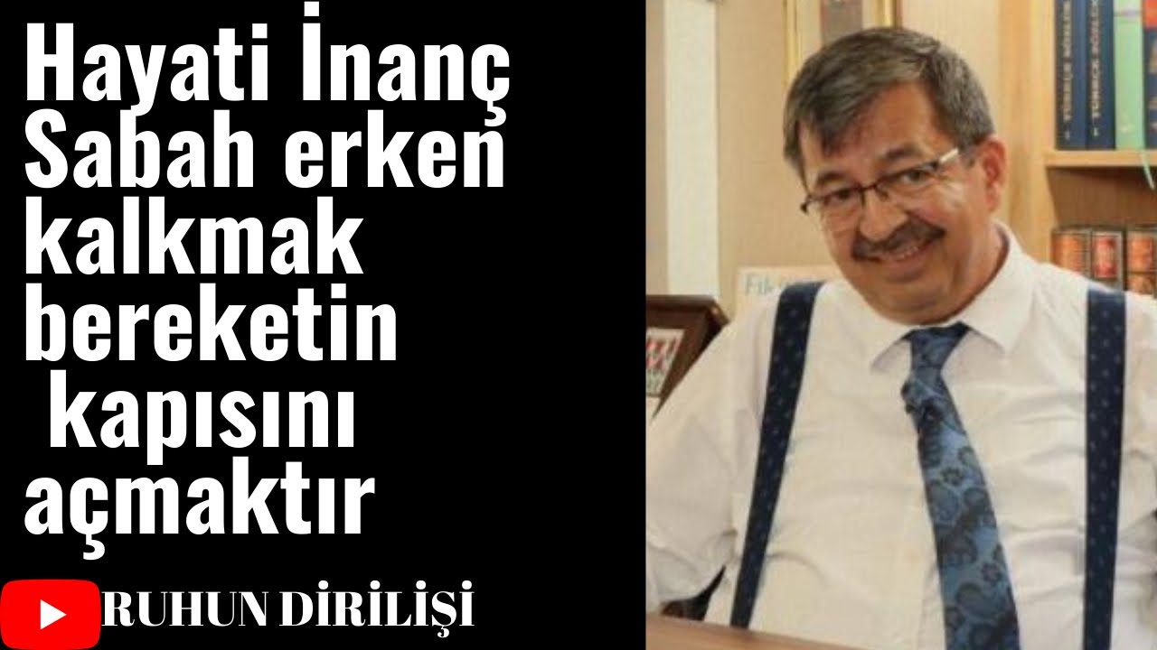 Hayati İnan&ccedil; Sabah erken kalkmak bereketin kapısını a&ccedil;maktır