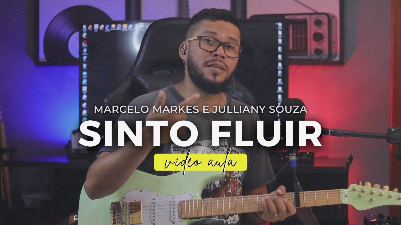 Sinto Fluir // Marcelo Markes + Casa Worship (Julliany Souza) // Vídeo Aula
