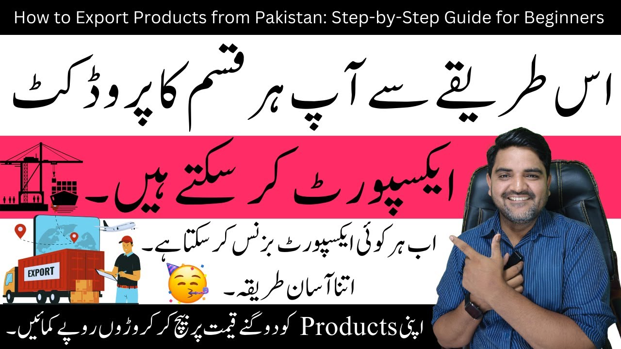 How to Export Products from Pakistan: Step-by-Step Guide (A to Z) - Export Business Kaise Start Kare