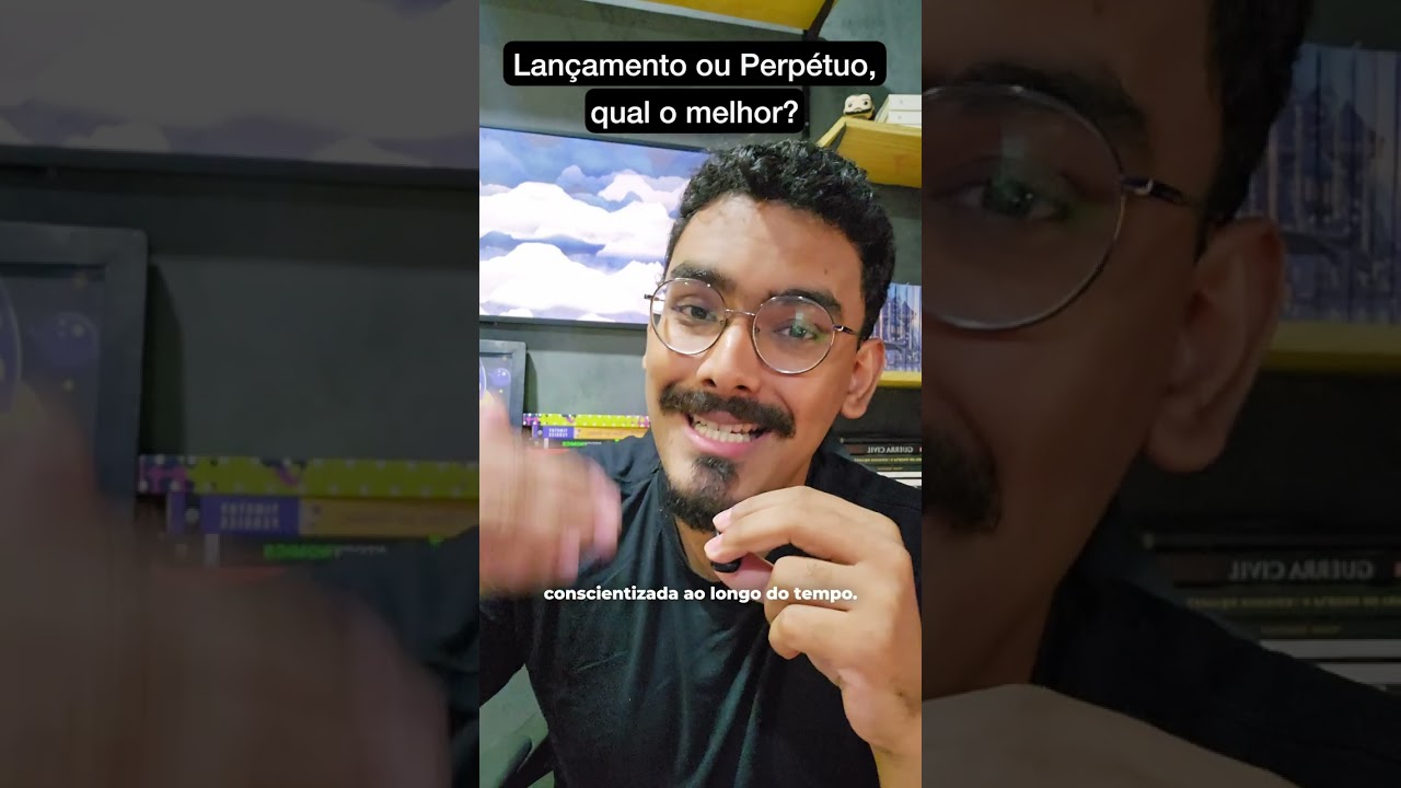 Lançamento ou Perpétuo, qual o melhor?