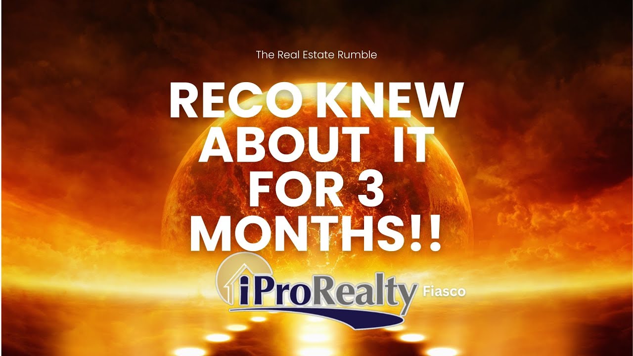 RECO Knew for 3 Months? The Shocking Truth Behind the iPro Realty Fiasco