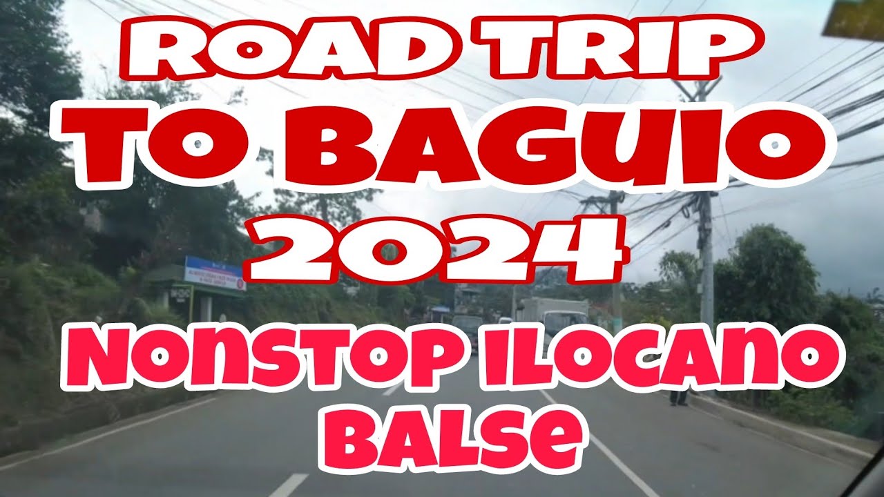 ROAD TRIP TO BAGUIO || BEST ILOCANO BALSE 2024