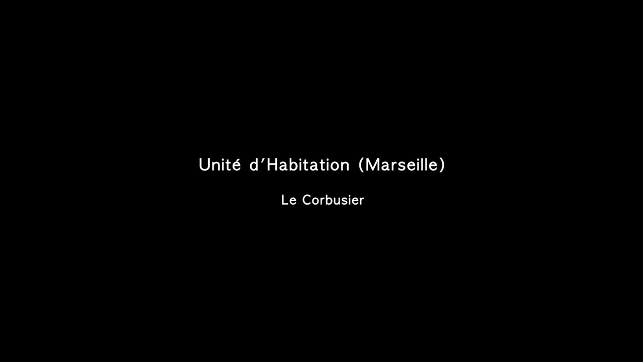 ArchingVideo | 马赛公寓 Unité d'Habitation - 柯布西耶 Le Corbusier