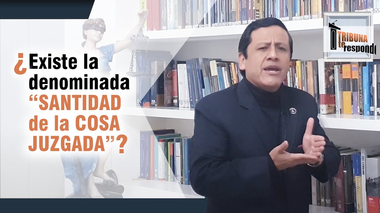 ¿Existe la denominada SANTIDAD de la COSA JUZGADA? - TTR # 118