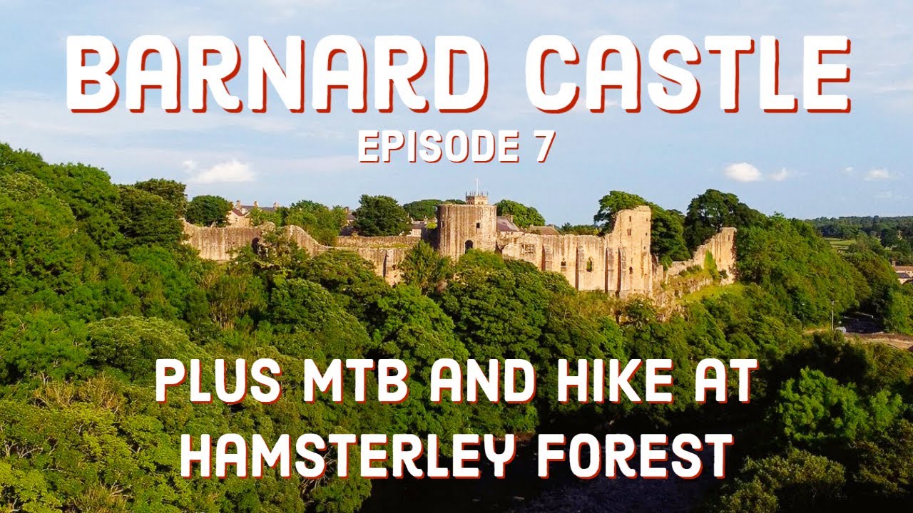 We visit Barnard Castle and hike and MTB around Hamsterley Forest