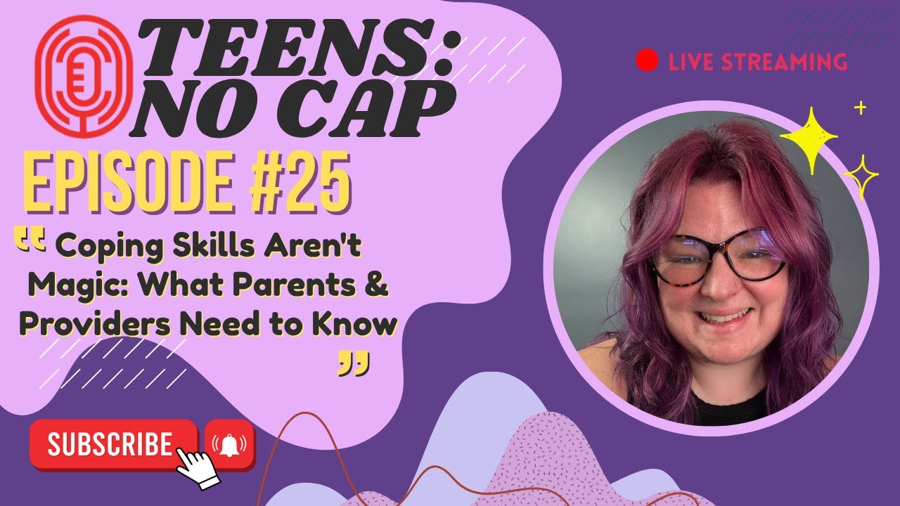 Coping Skills Aren't Magic: What Parents & Providers Need to Know | Teens No Cap Ep. 25
