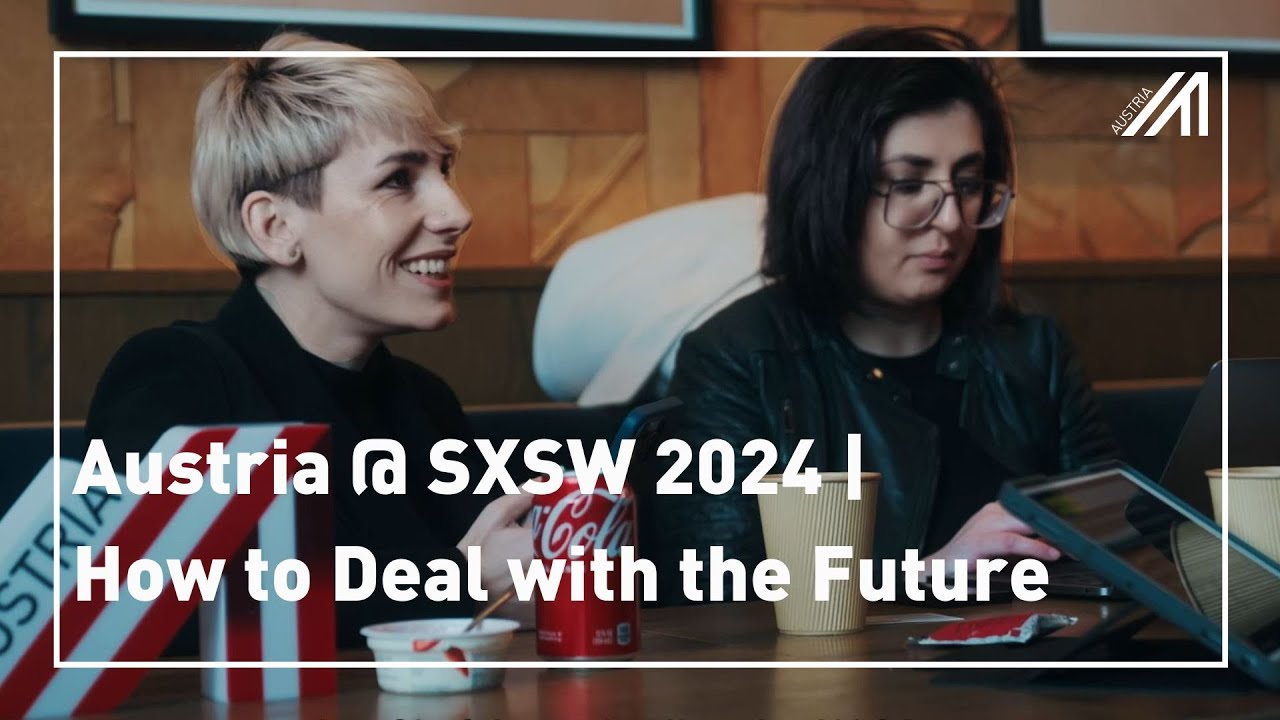 Austria @ SXSW 2024 | How to Deal with the Future | March 12th, 2024