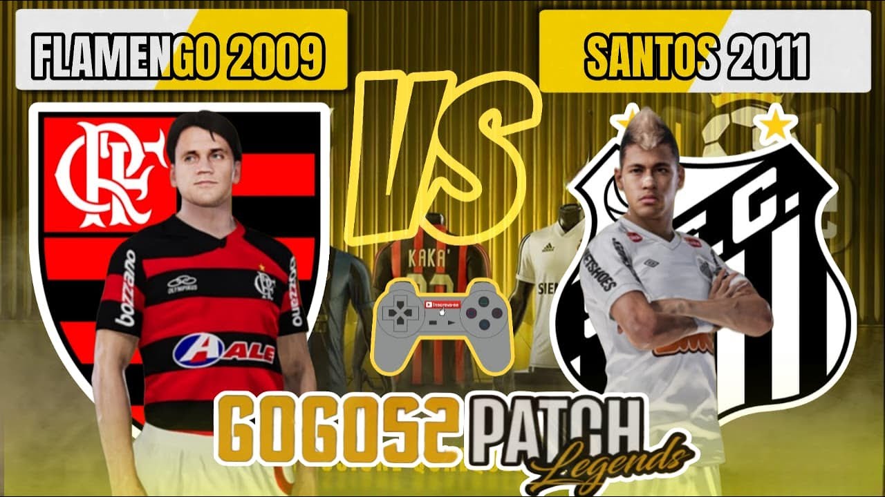 FLAMENGO 2009 X SANTOS 2011 | GOGOSZ PATCH | LEGENDS