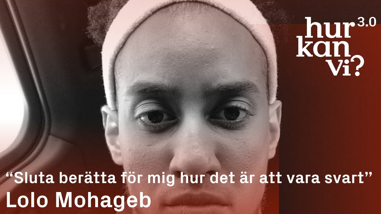 Lolo Mohageb - “Sluta berätta för mig hur det är att vara svart”